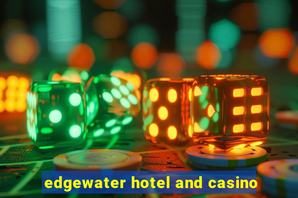 edgewater hotel and casino