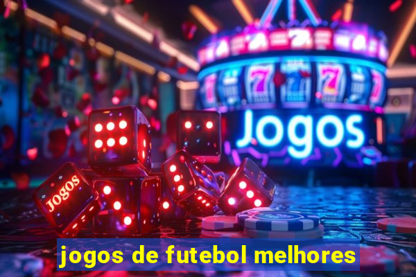 jogos de futebol melhores