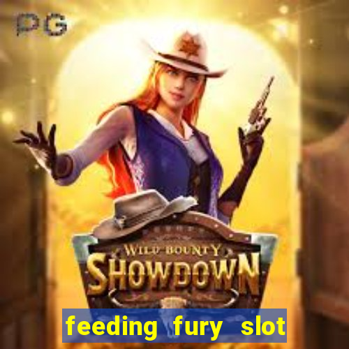 feeding fury slot free play