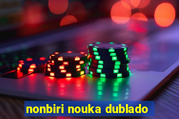 nonbiri nouka dublado