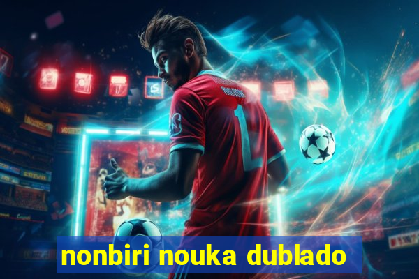 nonbiri nouka dublado