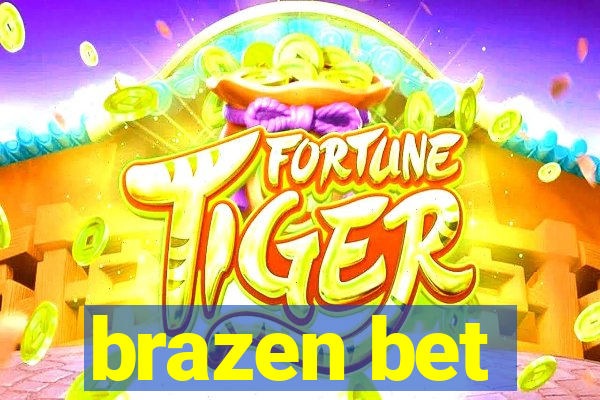 brazen bet