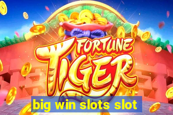 big win slots slot