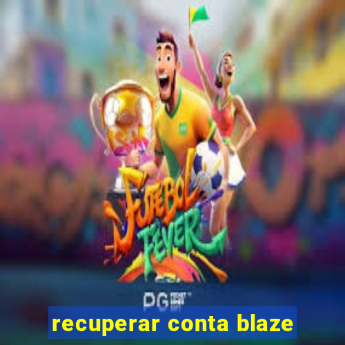 recuperar conta blaze