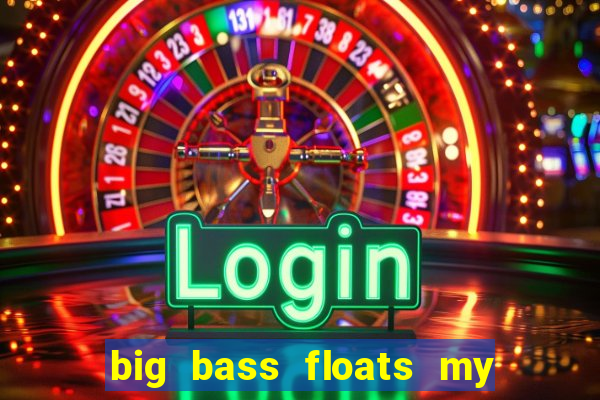 big bass floats my boat slot demo