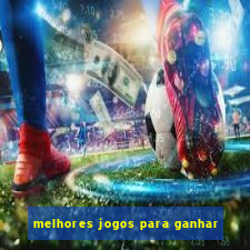 melhores jogos para ganhar