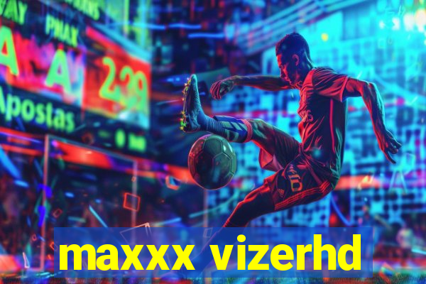 maxxx vizerhd