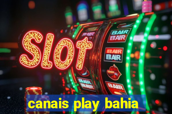 canais play bahia