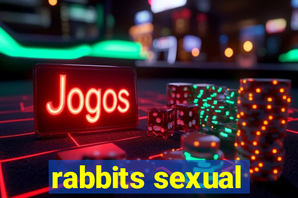 rabbits sexual