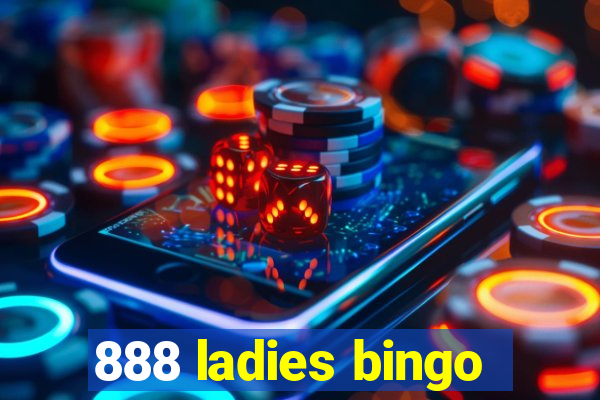 888 ladies bingo