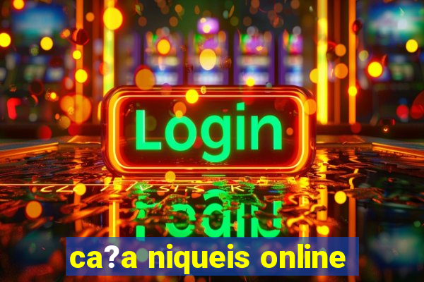 ca?a niqueis online