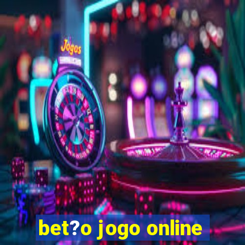 bet?o jogo online