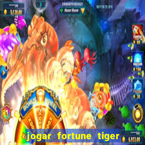 jogar fortune tiger de graca