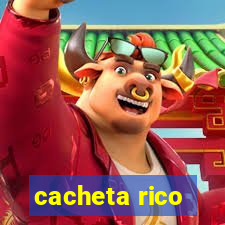 cacheta rico