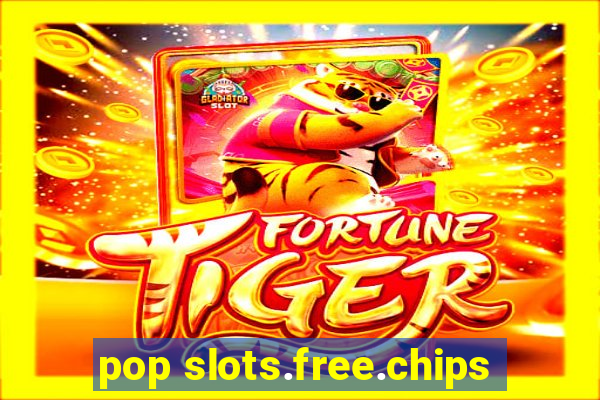 pop slots.free.chips