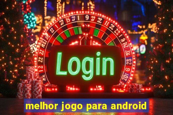 melhor jogo para android