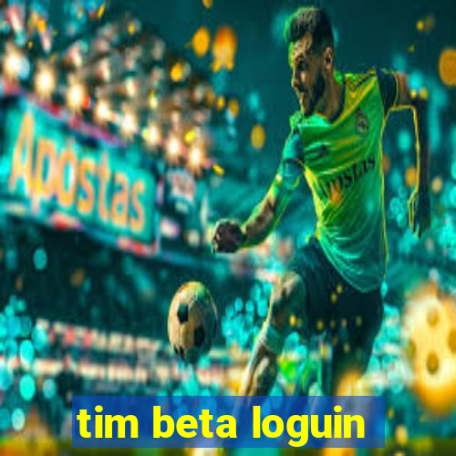 tim beta loguin