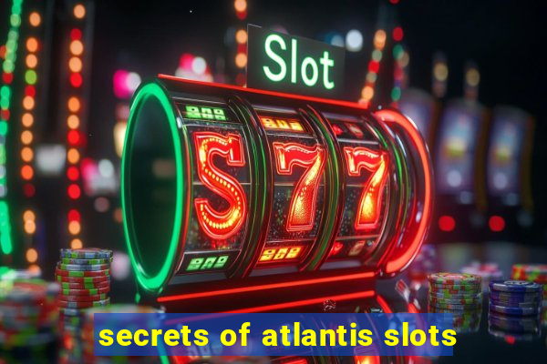 secrets of atlantis slots