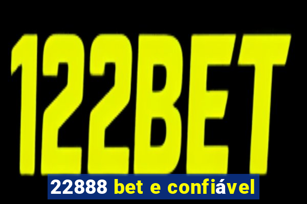 22888 bet e confiável