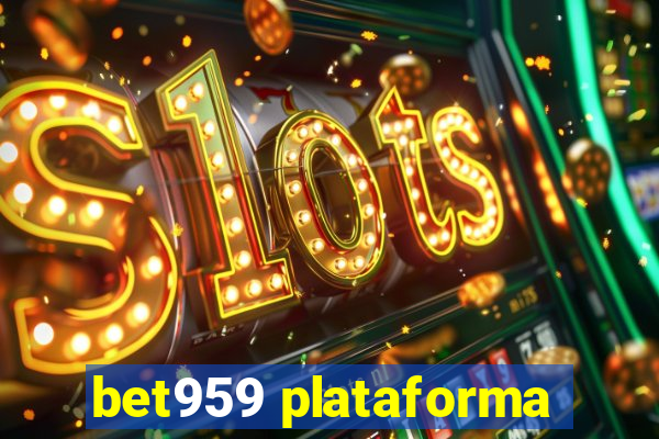 bet959 plataforma