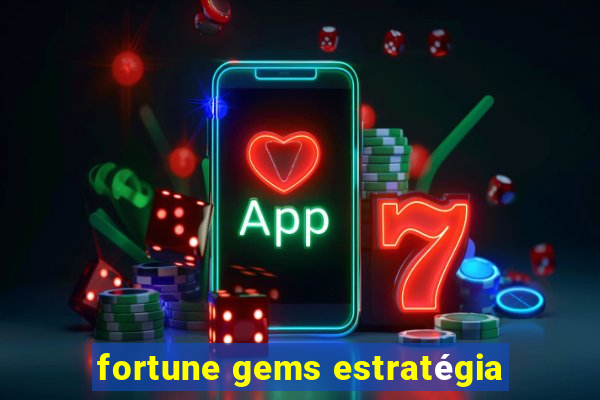 fortune gems estratégia