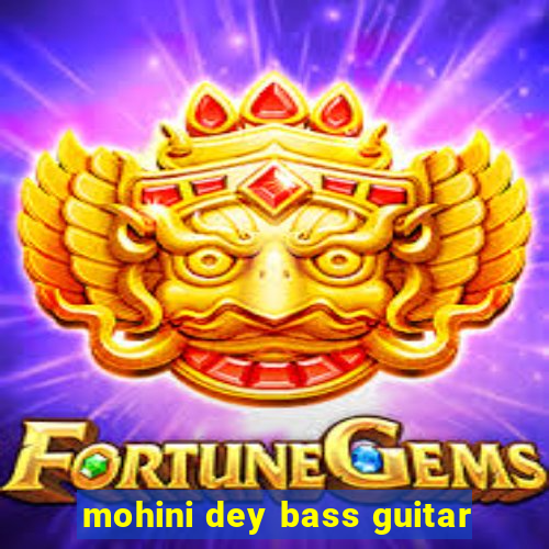 mohini dey bass guitar