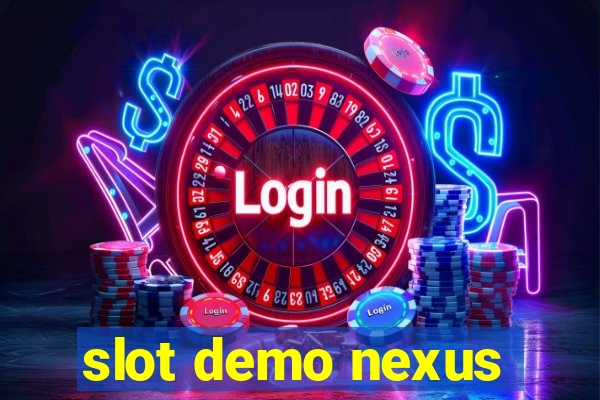 slot demo nexus