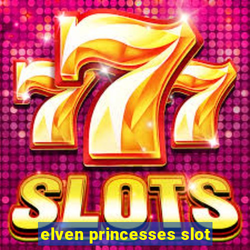 elven princesses slot