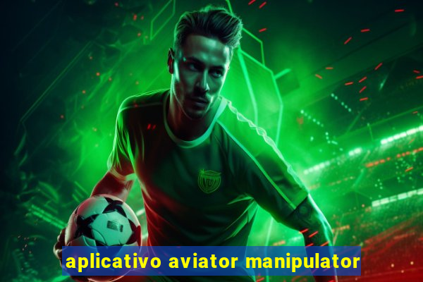 aplicativo aviator manipulator