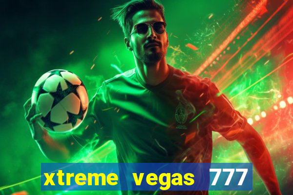 xtreme vegas 777 classic slots