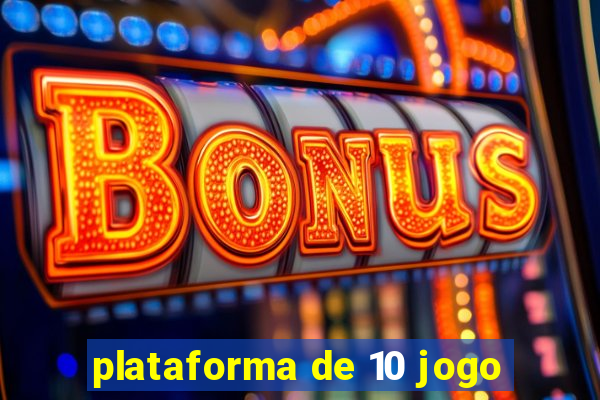 plataforma de 10 jogo