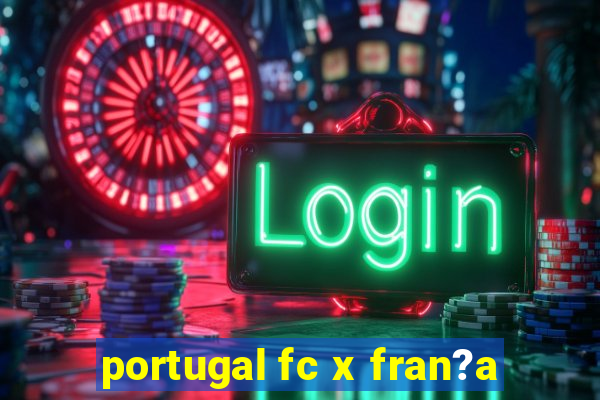 portugal fc x fran?a