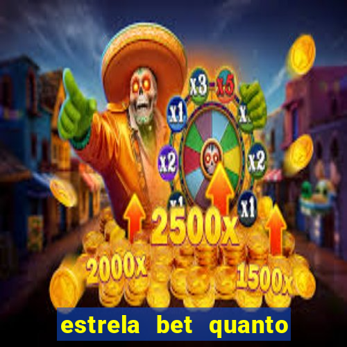 estrela bet quanto pode sacar