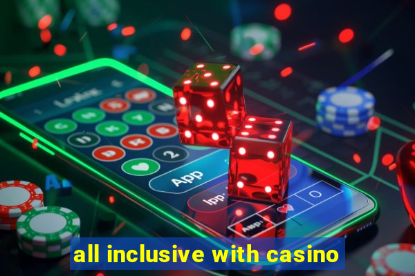 all inclusive with casino