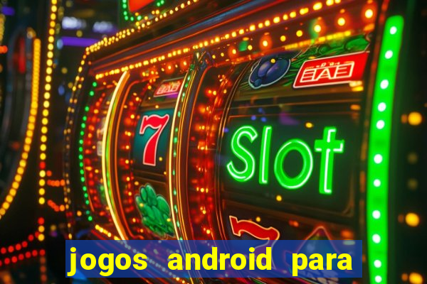 jogos android para ganhar dinheiro