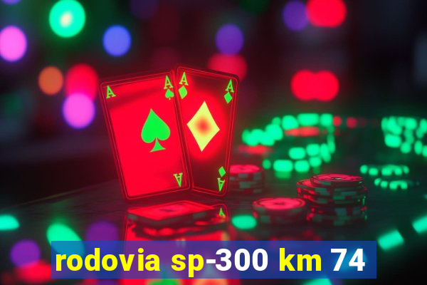 rodovia sp-300 km 74