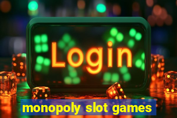 monopoly slot games