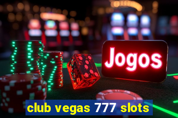 club vegas 777 slots