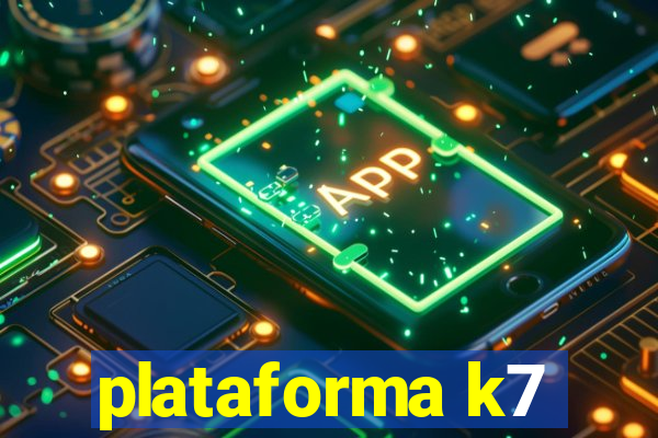 plataforma k7