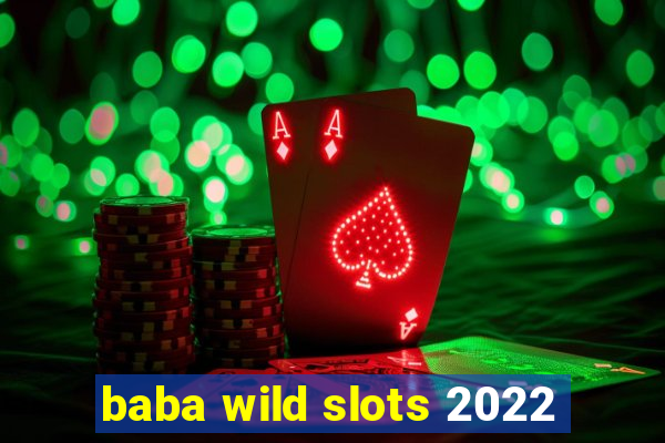 baba wild slots 2022