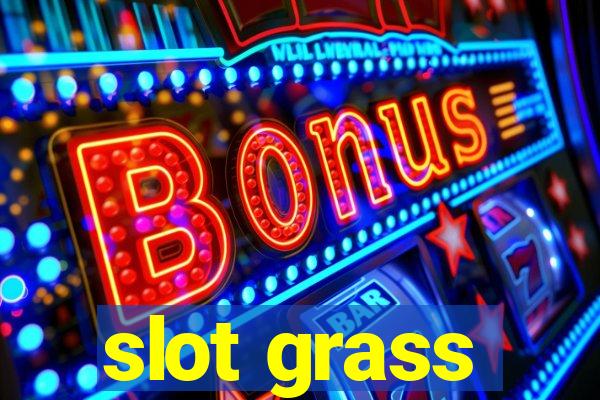 slot grass