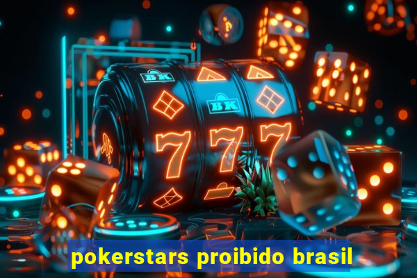 pokerstars proibido brasil