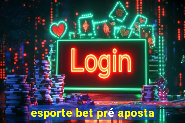 esporte bet pré aposta