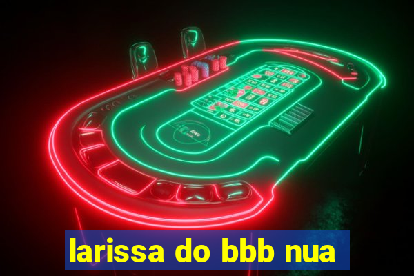 larissa do bbb nua