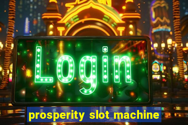 prosperity slot machine