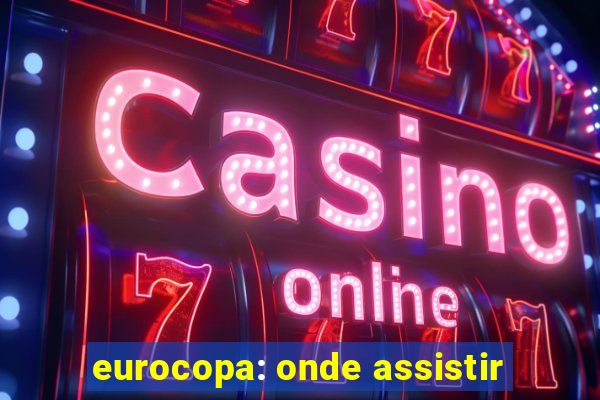 eurocopa: onde assistir