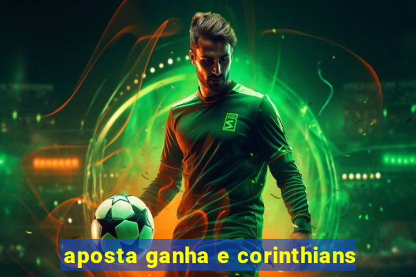 aposta ganha e corinthians