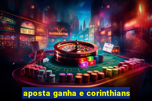 aposta ganha e corinthians