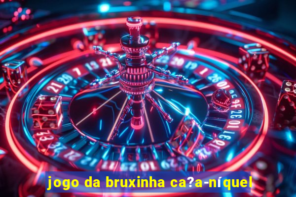 jogo da bruxinha ca?a-níquel