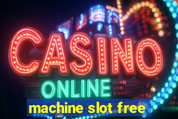 machine slot free